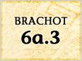 Weekly Talmud Study: Brachot 6a.3