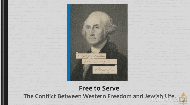 
	Lesson Two: Freedom For All 
	In 1790, after leading a revolution in the name of liberty, George Washington affirmed the divine and inviolable freedoms of America's tiny Jewish community. What is freedom? Is it indeed liberating to do as we please? Perhaps freedom is about something much deeper, more meaningful, and fulfilling!.