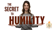 
	What everyone gets wrong about being humble.

	Click here to discover the secret to happiness, success, tranquility, self-esteem and more...