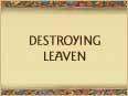 Destroying Leaven