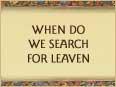 When Do We Search For Leaven
