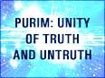 Purim: Unity of Truth and Untruth