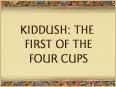 Kiddush: The First of the Four Cups