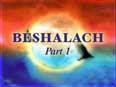 Words of the Living G-d: Beshalach - Part 1